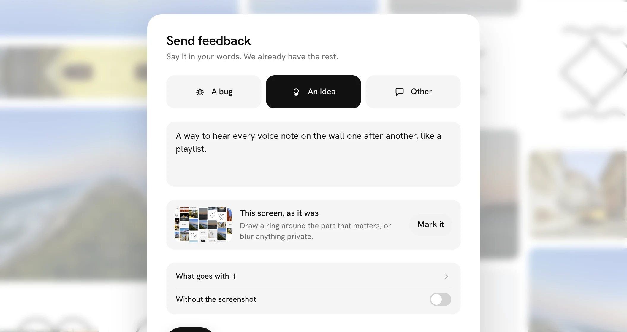 Send feedback over a wall: the kind, the words, the picture of the screen, and Send